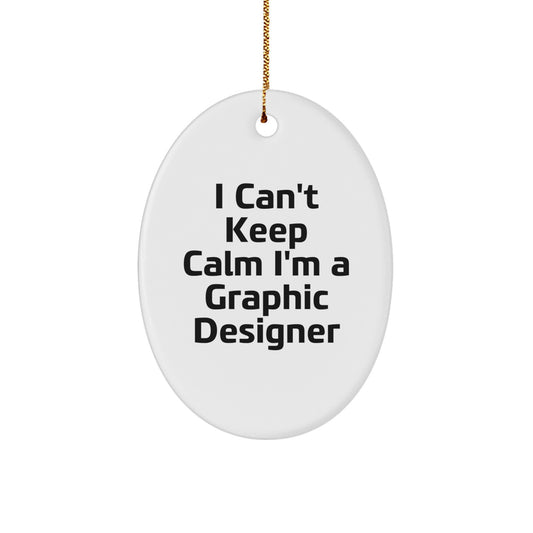 Funny Graphic Designer Oval Ornament Gifts from Friends for Him or Her - 'I Cant Keep Calm I'm A Graphic Designer' Christmas Unique Gifts - Image 1