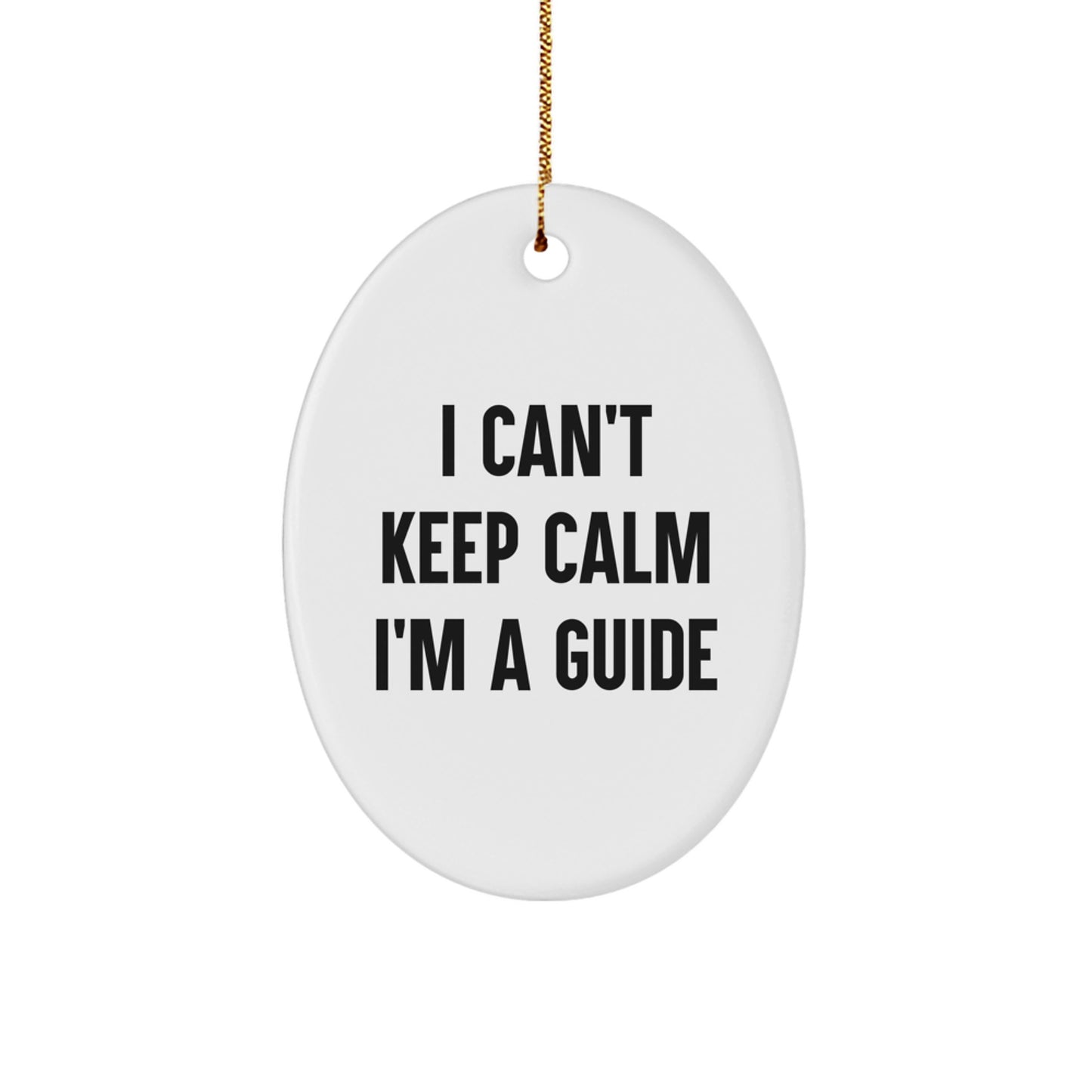 Funny Guide Oval Ornament Gifts from Friends, Family, or Coworkers for Guide Lovers - I Can't Keep Calm I'm A Guide Christmas Unique Gifts - Image 1
