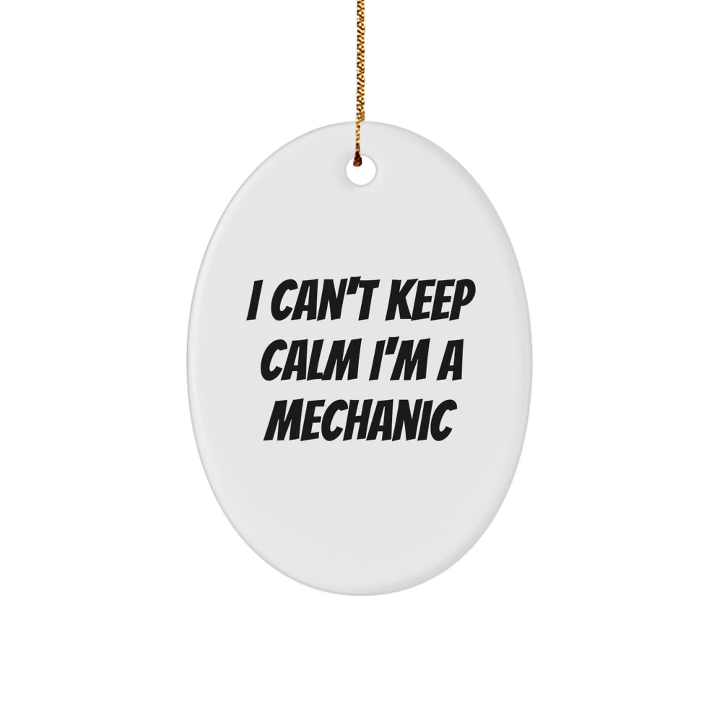 Funny Mechanic Gifts for Men Oval Ornament - I Can't Keep Calm I'm A Mechanic, Christmas Unique Gifts from Friends, Family, Coworkers - Image 1