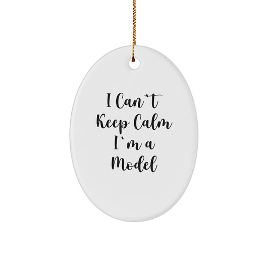Funny Model Gifts from Friends - I'm A Model Oval Ornament, Christmas Unique Gifts for Women, Men, Family, Friends - Image 1
