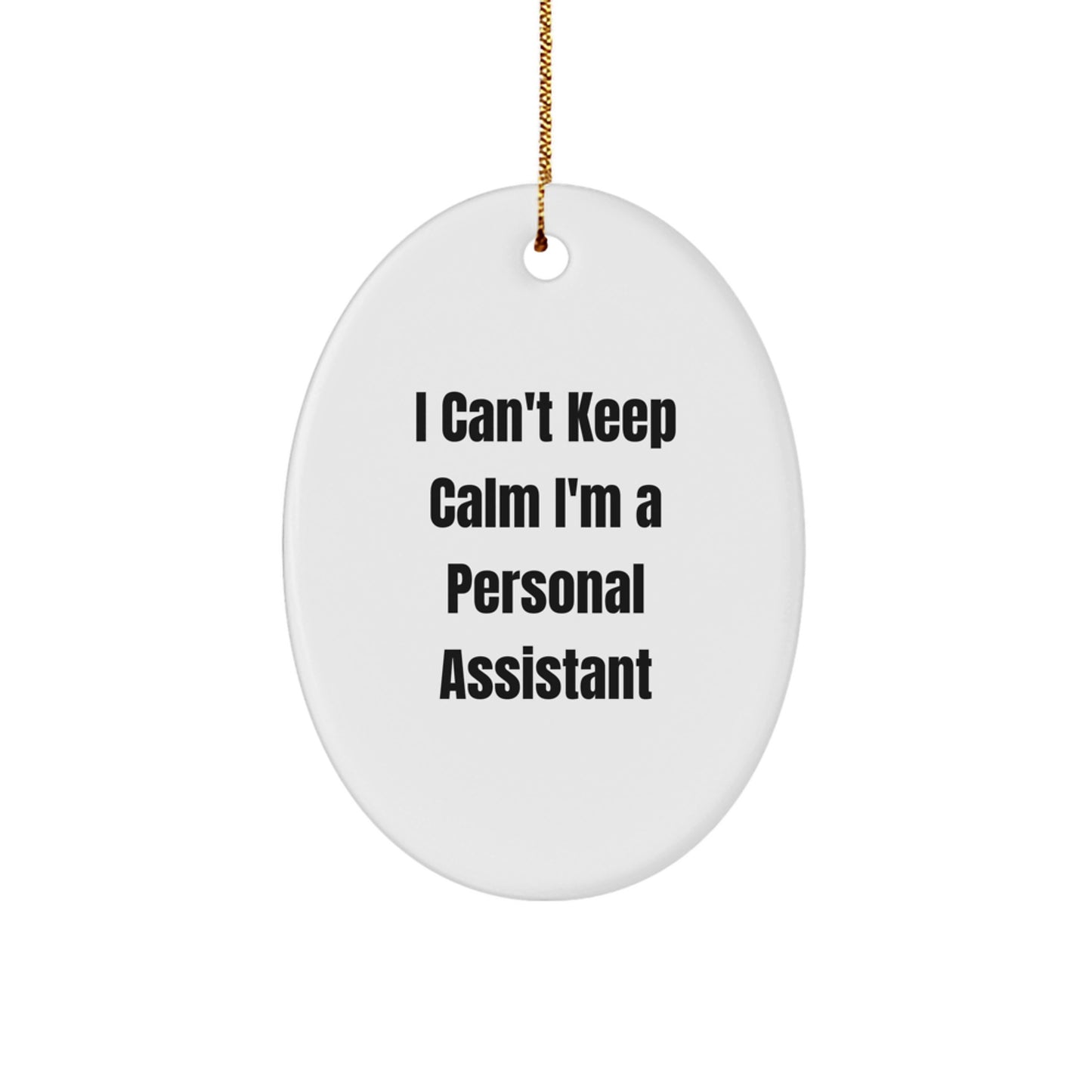 Funny Personal Assistant Oval Ornament Gifts for Coworkers, Friends, Family, and Men - 'I Can't Keep Calm I'm A Personal Assistant' Christmas Unique Gifts from Men - Image 1