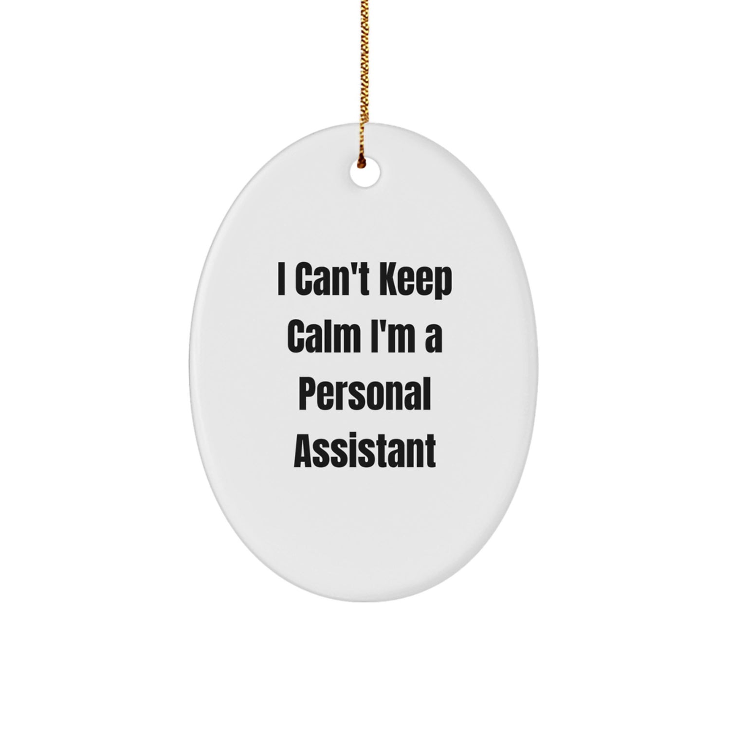 Funny Personal Assistant Oval Ornament Gifts for Coworkers, Friends, Family, and Men - 'I Can't Keep Calm I'm A Personal Assistant' Christmas Unique Gifts from Men - Image 1