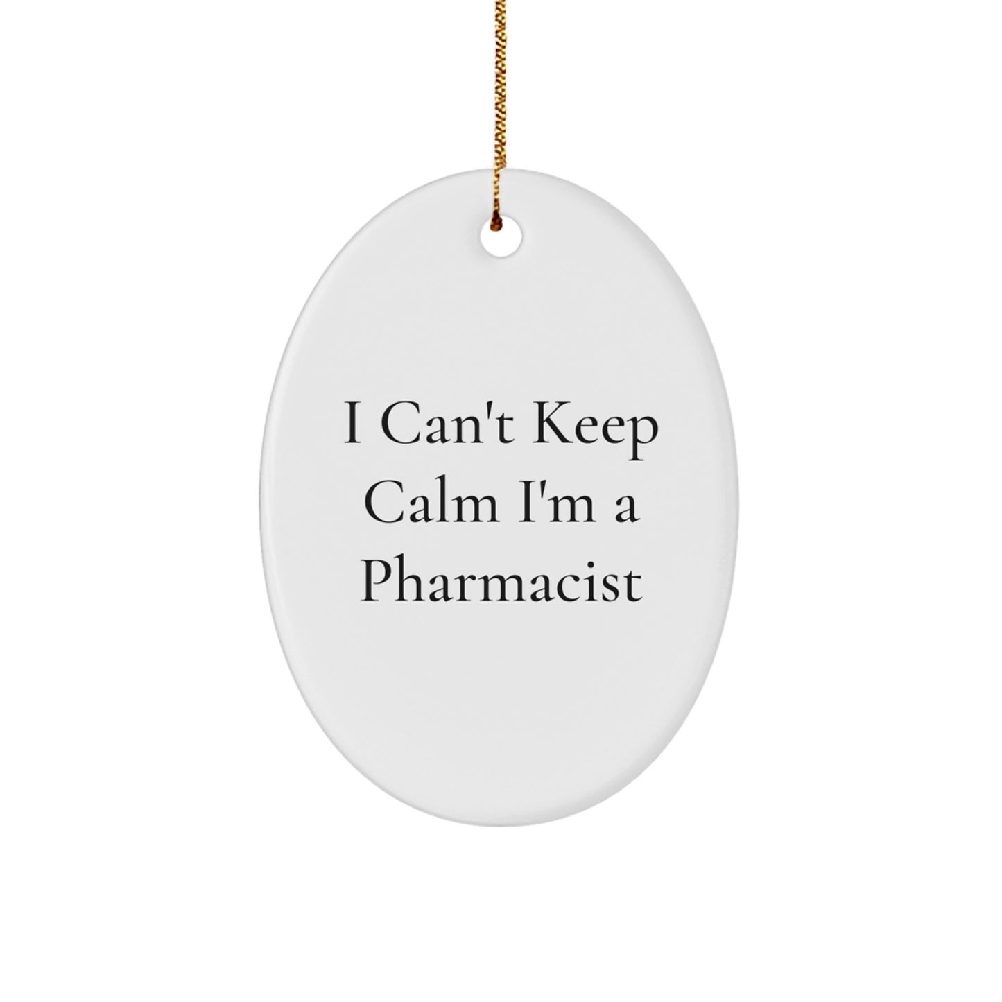 Funny Pharmacist Oval Ornament Gifts for Men Women Friends Family 'I Can't Keep Calm I'm A Pharmacist' Christmas Unique Decoration - Image 1