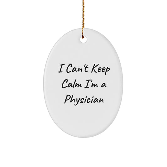 Funny 'I Can't Keep Calm I'm A Physician' Christmas Unique Gifts from Family to Physician Friends - Image 1
