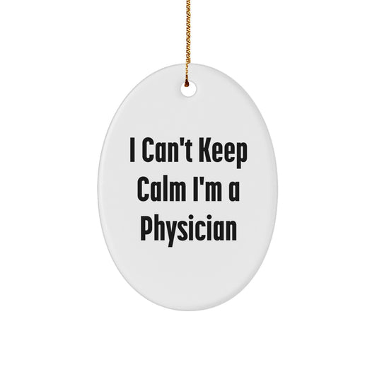 Funny I Can't Keep Calm I'm A Physician Christmas Physician Gifts Oval Ornament for Men Women Friends Family - Image 1