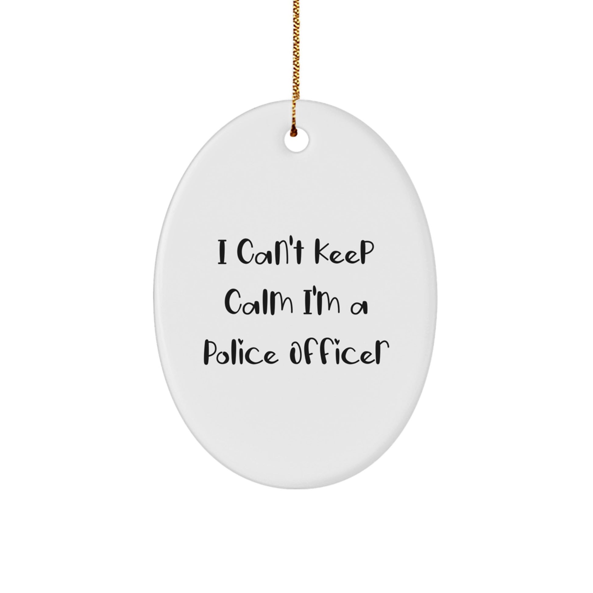 Funny Police Officer Gifts for Him, Oval Ornament I Can't Keep Calm I'm A Police Officer, Christmas Unique Gifts from Friends to Family - Image 1