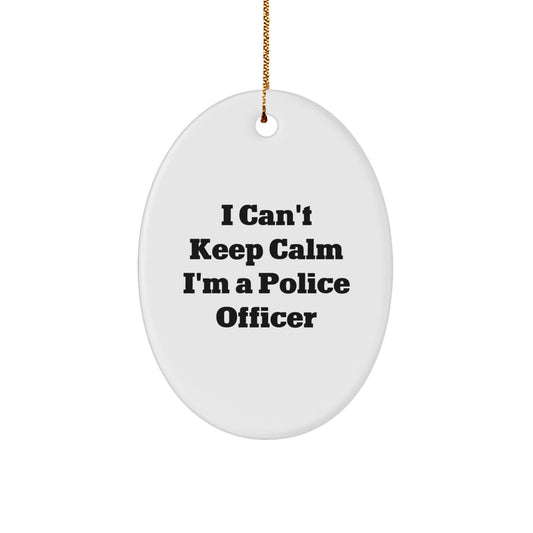Funny Police Officer Gifts from Friends - Oval Ornament I Can't Keep Calm I'm A Police Officer, Police Officer Christmas Unique Gifts for Men, Women, Family - Image 1