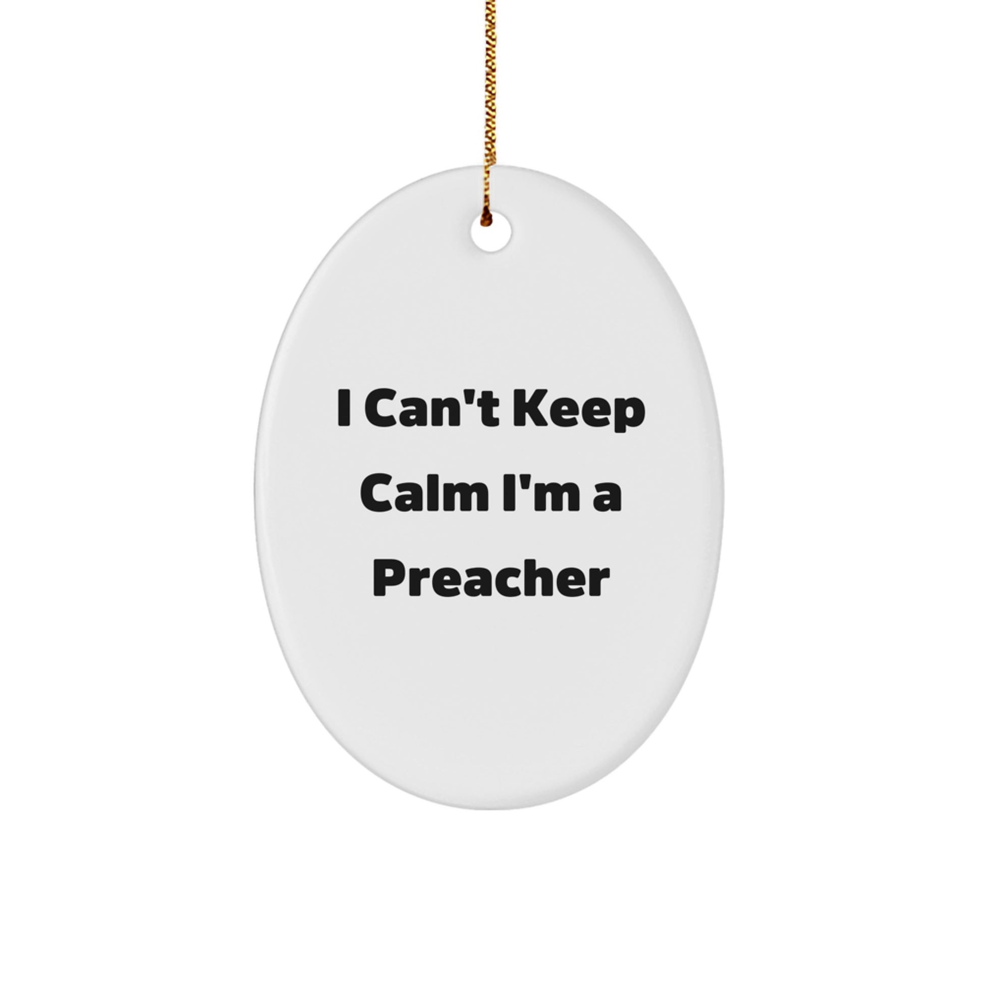 Funny Preacher Gifts for Preachers - Oval Ornament I Can't Keep Calm - White - Image 1
