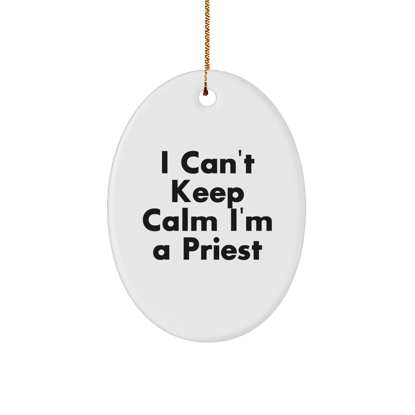 Funny Priest Oval Ornament Gifts for Men from Friends and Family I Cant Keep Calm Im A Priest Christmas Unique - Image 1