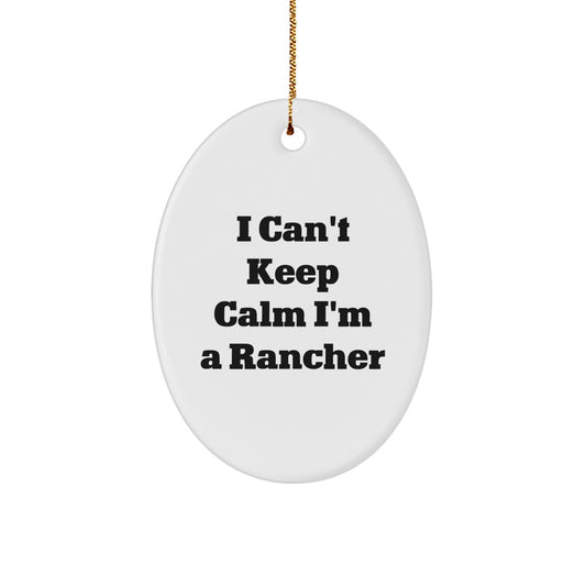 Funny Rancher Gifts from Family for Men Oval Ornament I Can't Keep Calm I'm A Rancher - Image 1