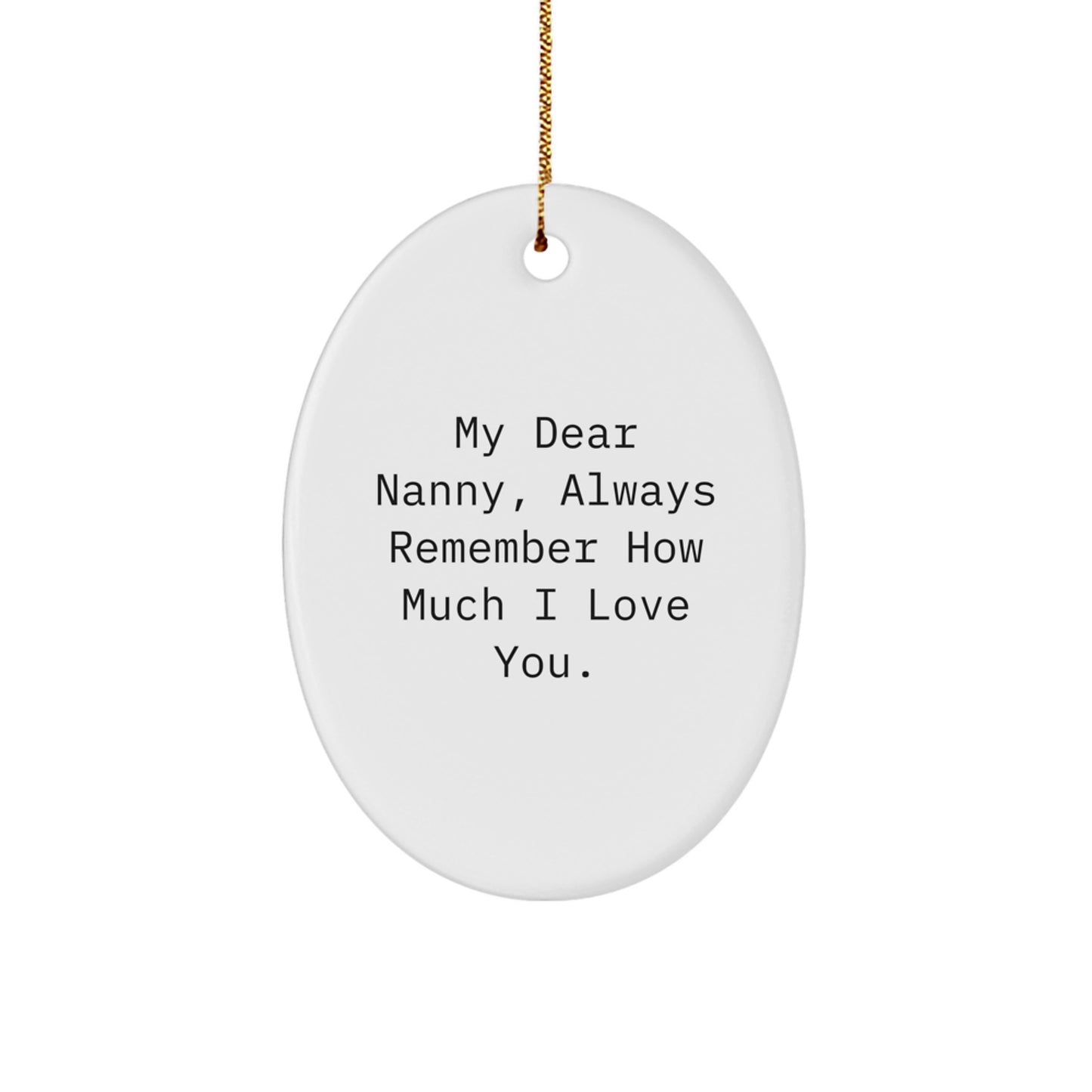 Funny Nanny Gifts for Her, Oval Ornament Quote 'My Dear Nanny, Always Remember How Much I Love You.' - Gifts from Family for Christmas Unique Gifts - Image 1