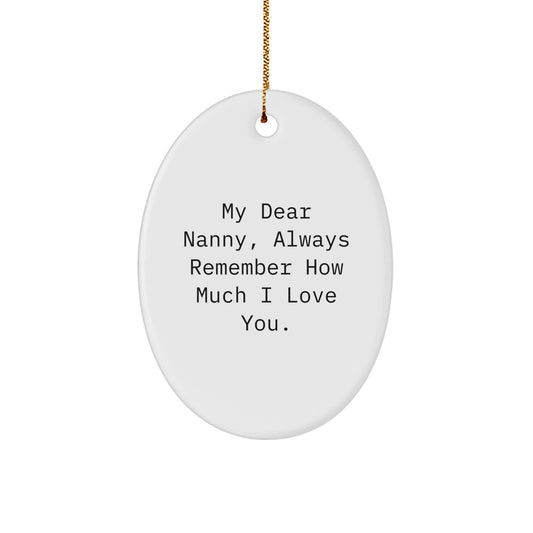 Funny Nanny Gifts for Her, Oval Ornament Quote 'My Dear Nanny, Always Remember How Much I Love You.' - Gifts from Family for Christmas Unique Gifts - Image 1