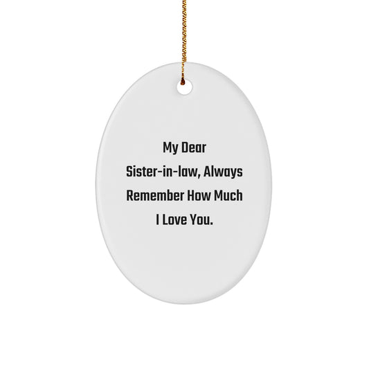 Funny Sister-in-Law Oval Ornament Gifts from Men to Sister-in-Law, Sister-in-Law Christmas Unique Gifts, Oval Ornament My Dear Sister-in-Law Quote - Image 1
