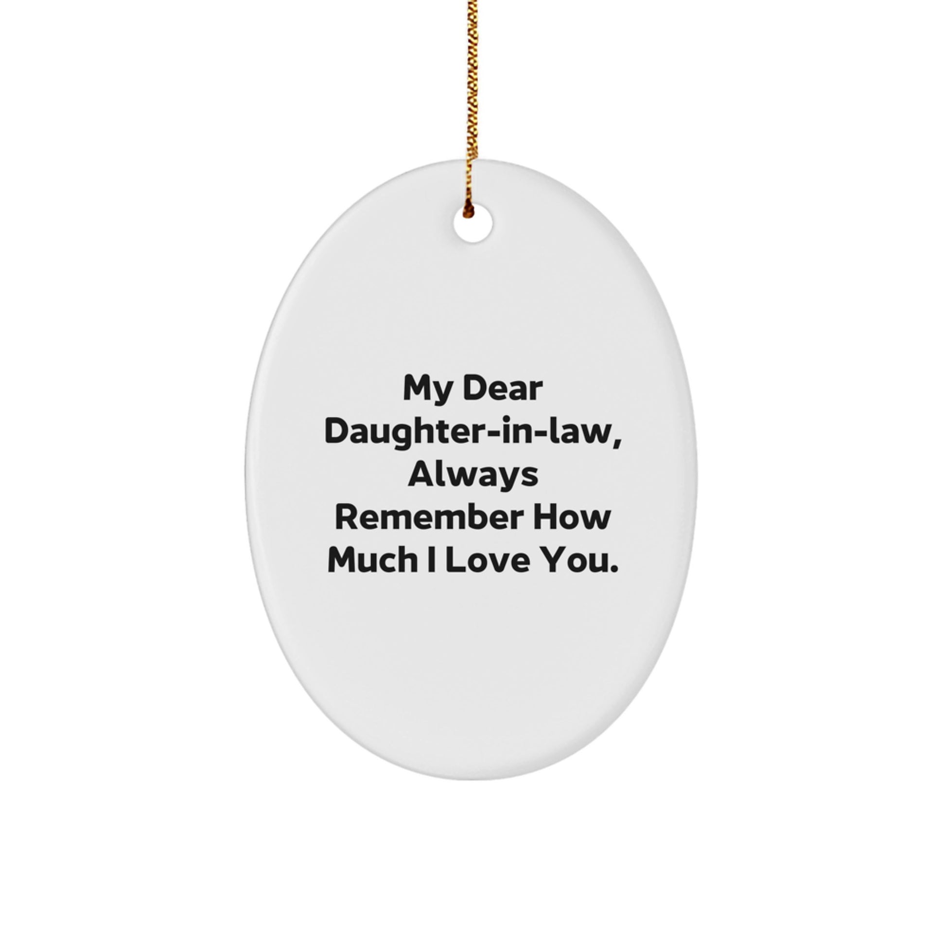 Funny Daughter-in-law Gifts for Women Oval Ornament with My Dear Daughter-in-law Always Remember How Much I Love You. Gifts from Men - Image 1