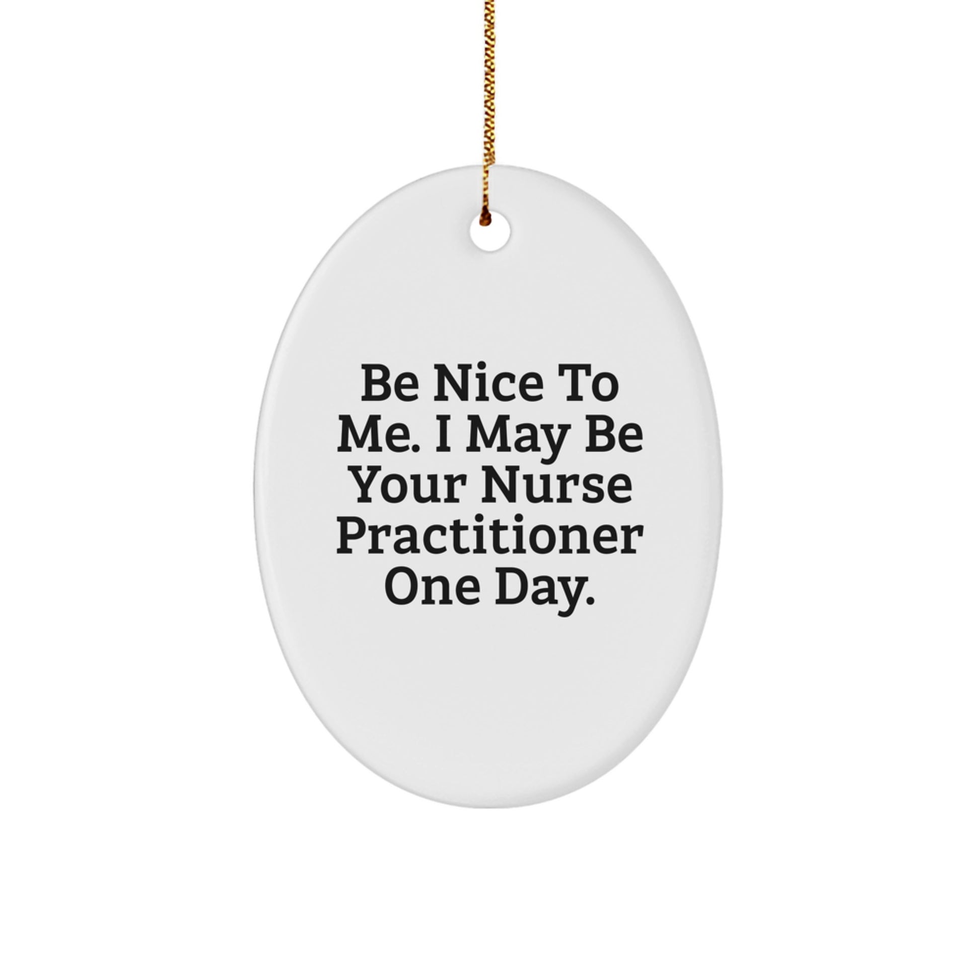 Funny Nurse Practitioner Oval Ornament Gifts from Friends and Family for Christmas - Image 1