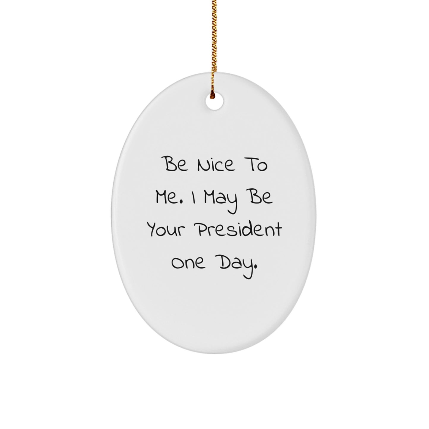President Oval Ornament Funny Quote Gifts from Men for President at Christmas Unique Gifts - Image 1