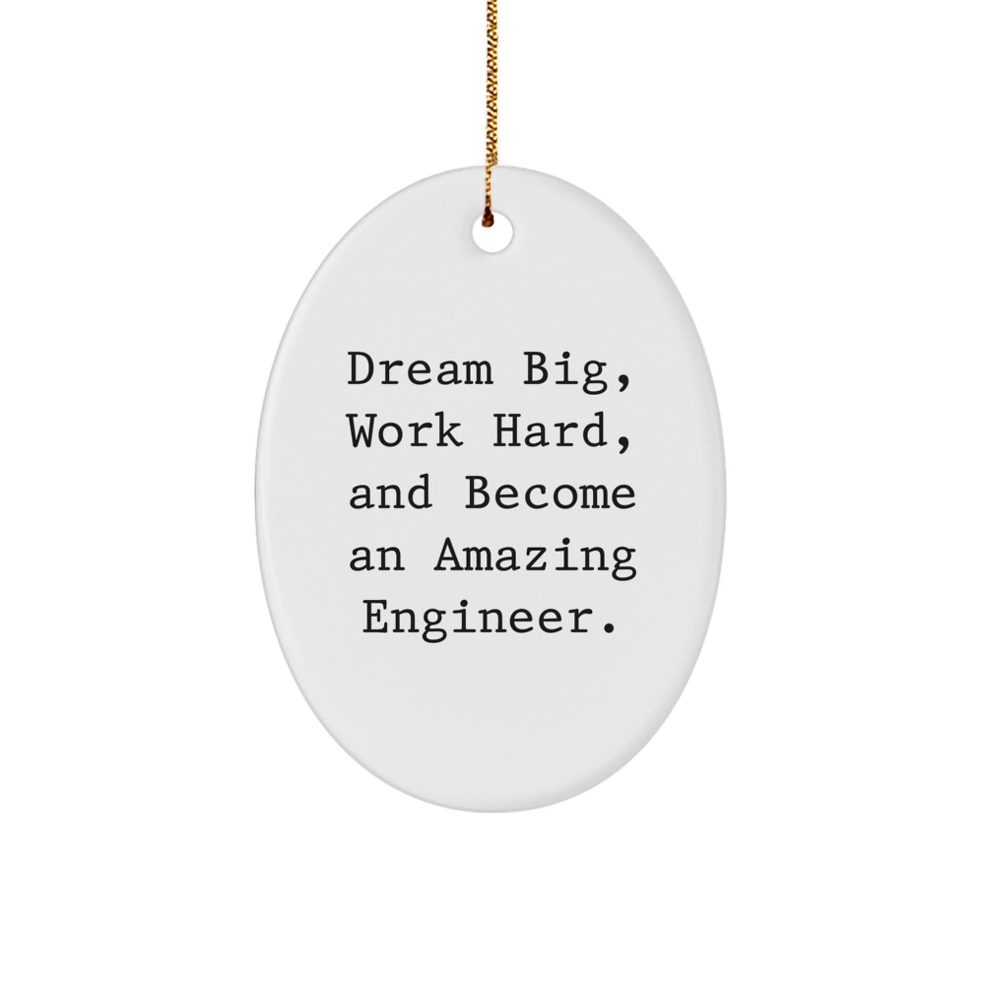 Funny Engineer Oval Ornament, Inspirational Gift for Engineer Friends and Family - 'Dream Big, Work Hard, And Become An Amazing Engineer.' Christmas Unique Gifts from Men to Friends - Image 1
