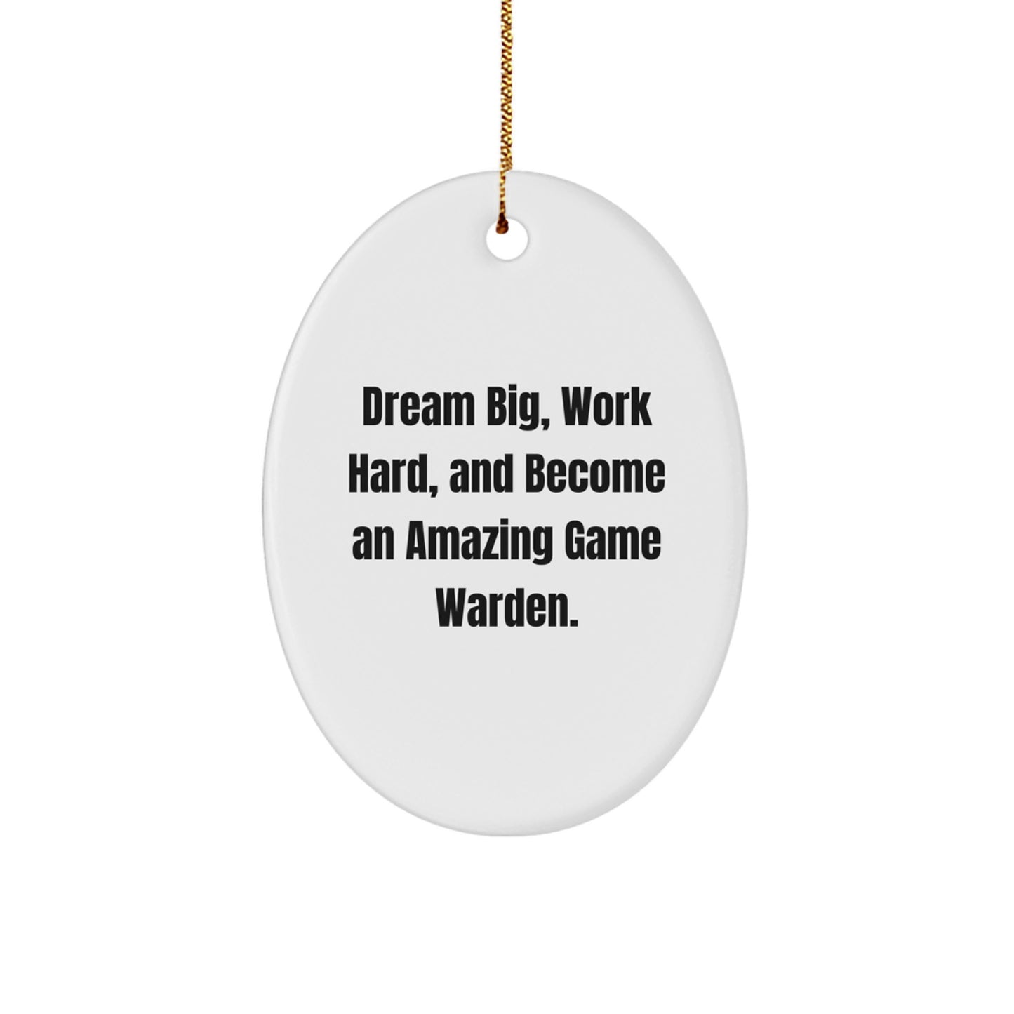 Game Warden Oval Ornament Gifts from Men to Game Wardens, Unique Christmas Unique Gifts for His Office Decor, Inspirational Quote: 'Dream Big, Work Hard, And Become An Amazing Game Warden.' - Image 1