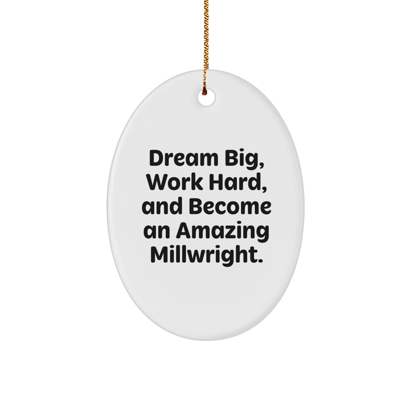 Millwright Gifts from Family - Funny Oval Ornament for Millwright Men - Inspirational Christmas Unique Gifts for Millwright Friends - Image 1