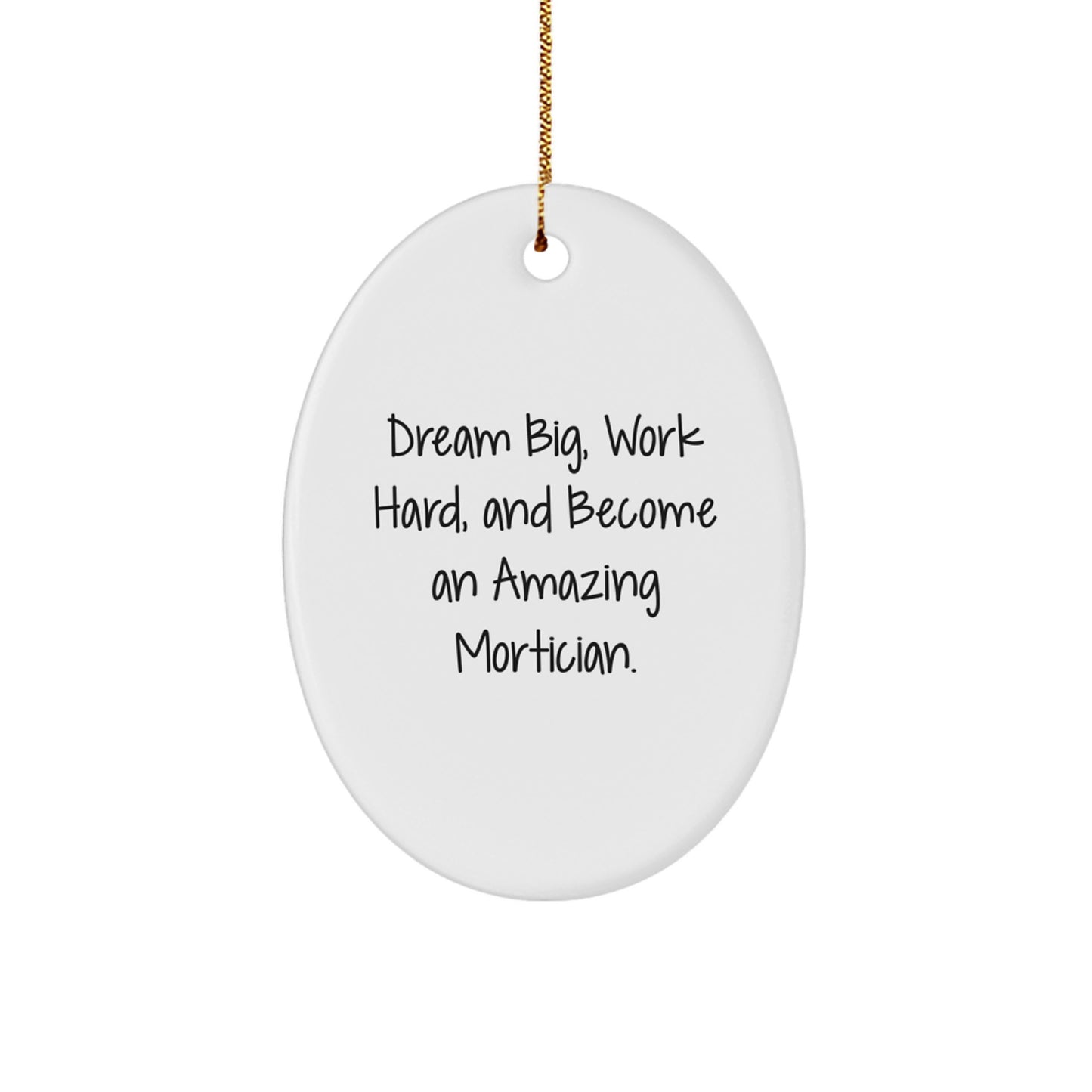 Funny Mortician Gifts from Men - Inspirational Oval Ornament for Christmas Unique Gifts for Mortician Friends - Image 1