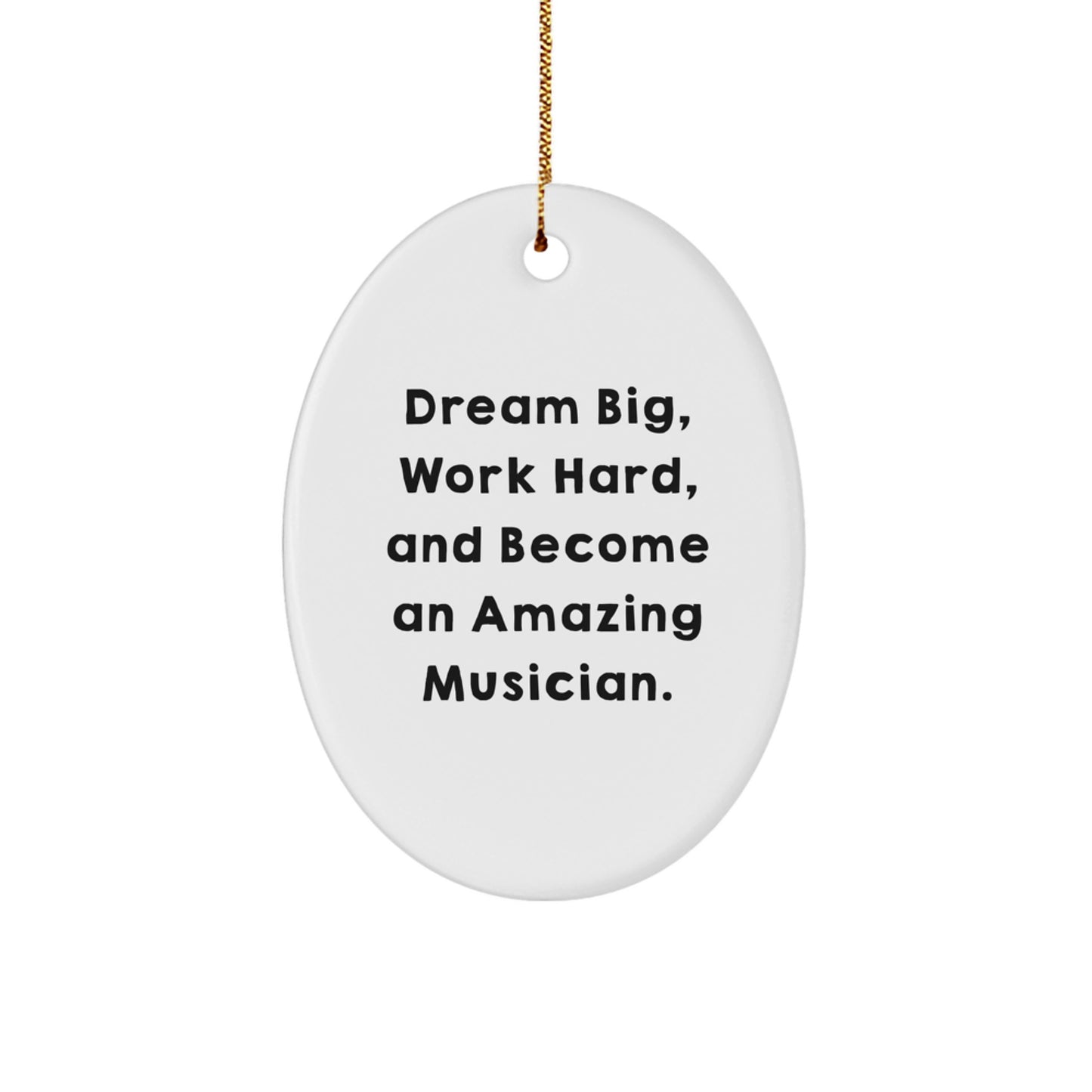Musician Inspiration Oval Ornament, Funny Quote Gifts from Friends to Men, Christmas Unique Gifts for Musicians - Image 1