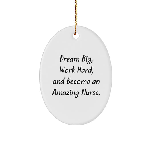 Gifts from Friends and Family for Amazing Nurses - Oval Ornament with Inspirational Quote - Dream Big, Work Hard, Become An Amazing Nurse - Christmas Unique Gifts - Image 1