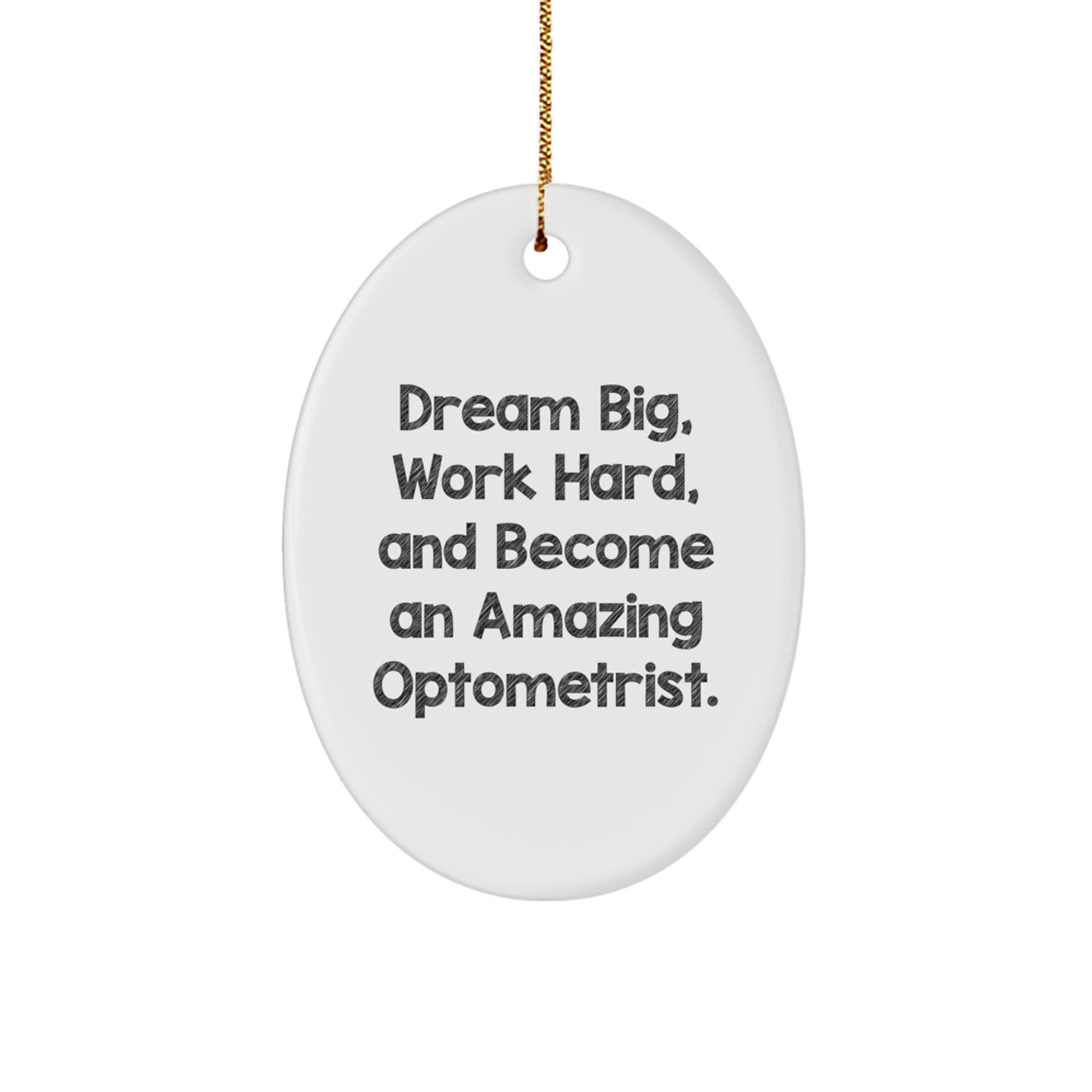 Optometrist Gifts from Friends, Inspiring Oval Ornament for Men, Women, Coworkers, Family - 'Dream Big, Work Hard, And Become An Amazing Optometrist.' - Image 1
