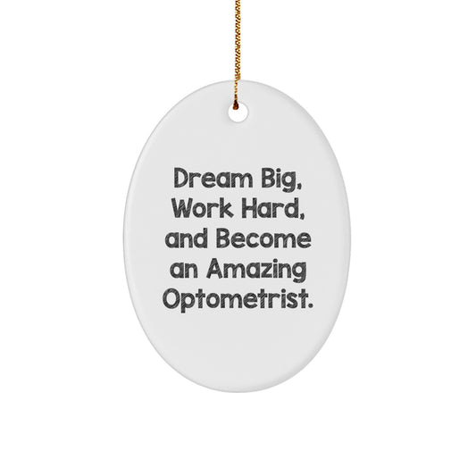 Optometrist Gifts from Friends, Inspiring Oval Ornament for Men, Women, Coworkers, Family - 'Dream Big, Work Hard, And Become An Amazing Optometrist.' - Image 1