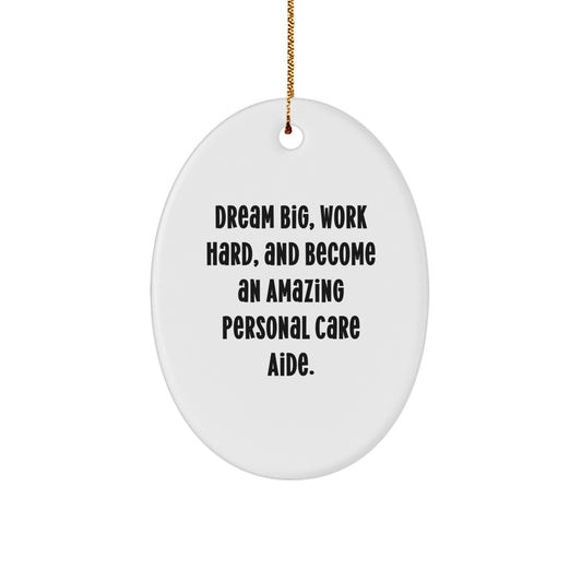 Dream Big Personal Care Aide Gifts, Oval Ornament, Funny Quote, Christmas Unique Gifts from Family to Friends - Image 1