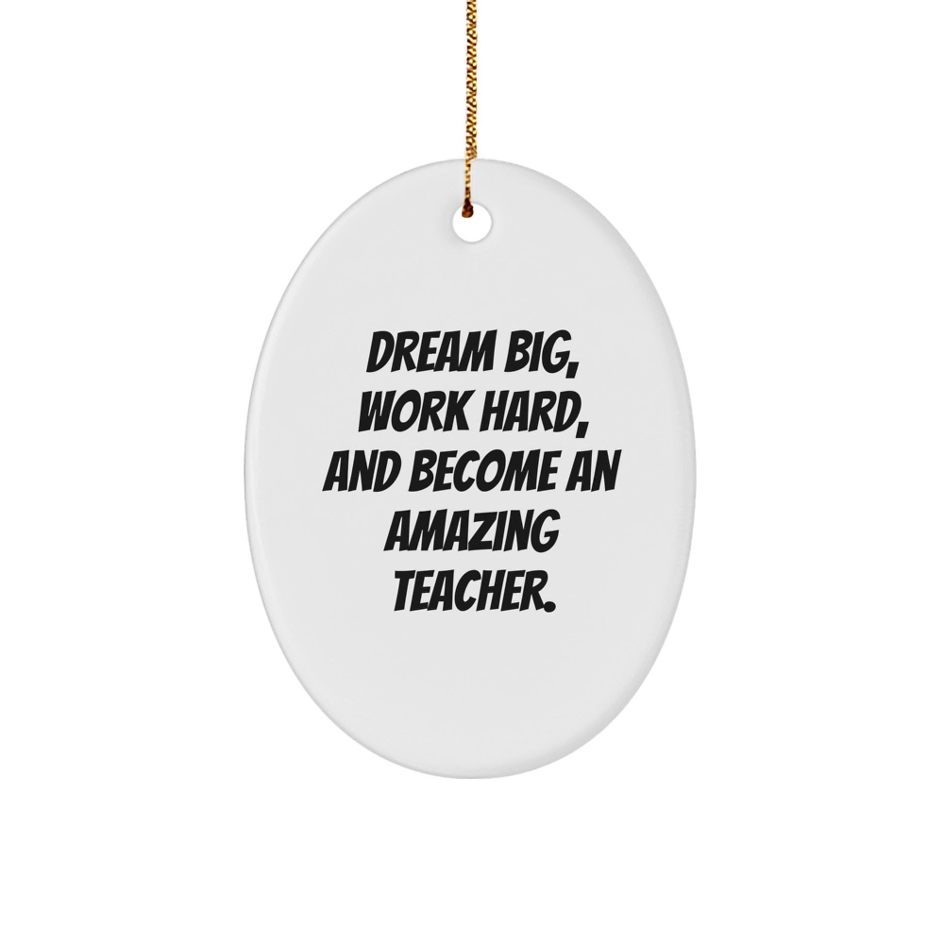 Dream Big Teacher Gifts from Friends - Inspirational Oval Ornament for Christmas - Image 1