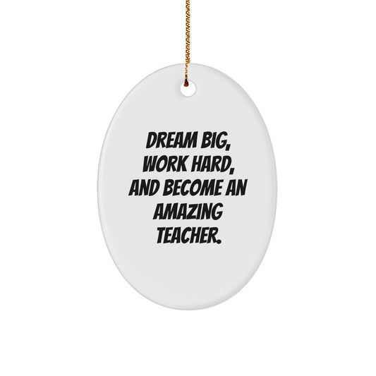 Dream Big Teacher Gifts from Friends - Inspirational Oval Ornament for Christmas - Image 1
