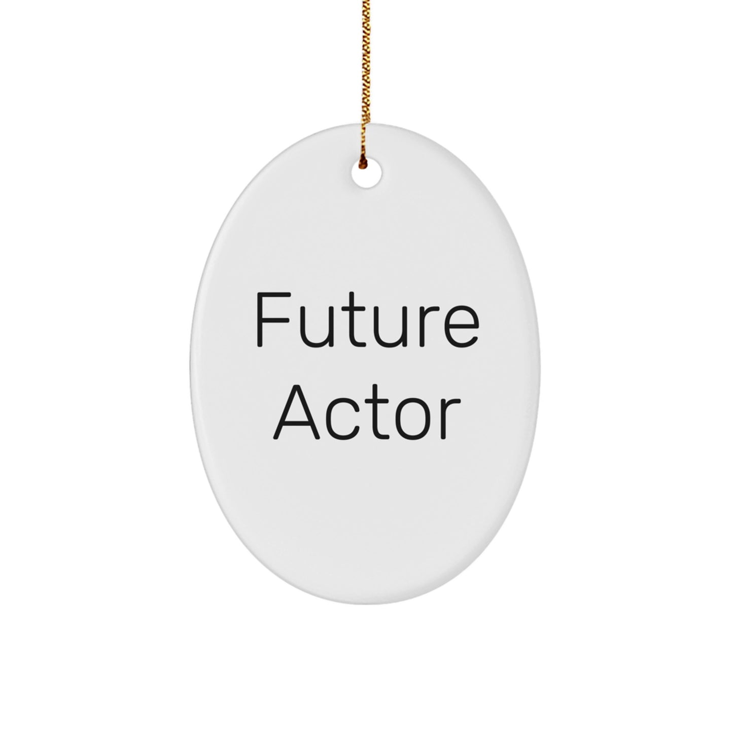 Funny Actor Quote Oval Ornament Gifts from Family for Men, Unique Christmas Decorations, Inspirational Actor Gifts for Happy Kids and Friends - Image 1