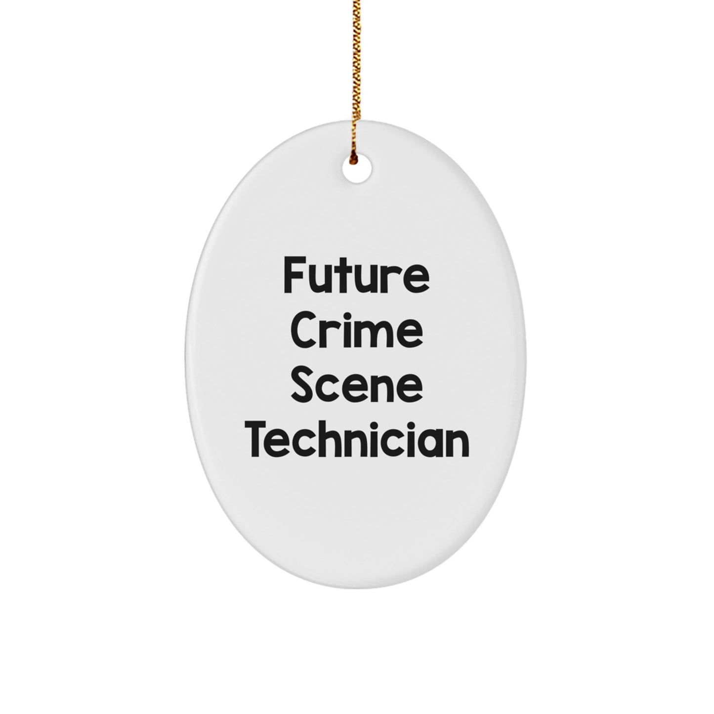 Funny Future Crime Scene Technician Oval Ornament Gifts for Family, Friends, Coworkers from Men - Image 1