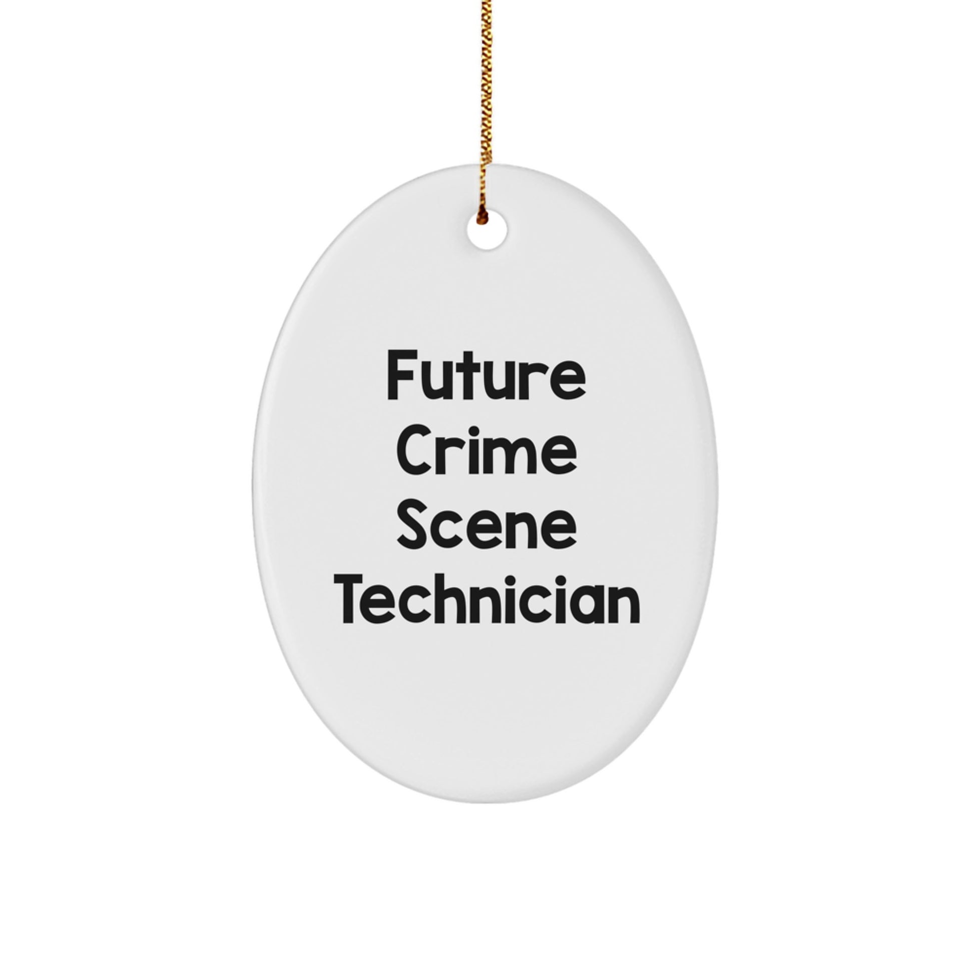 Funny Future Crime Scene Technician Oval Ornament Gifts for Family, Friends, Coworkers from Men - Image 1