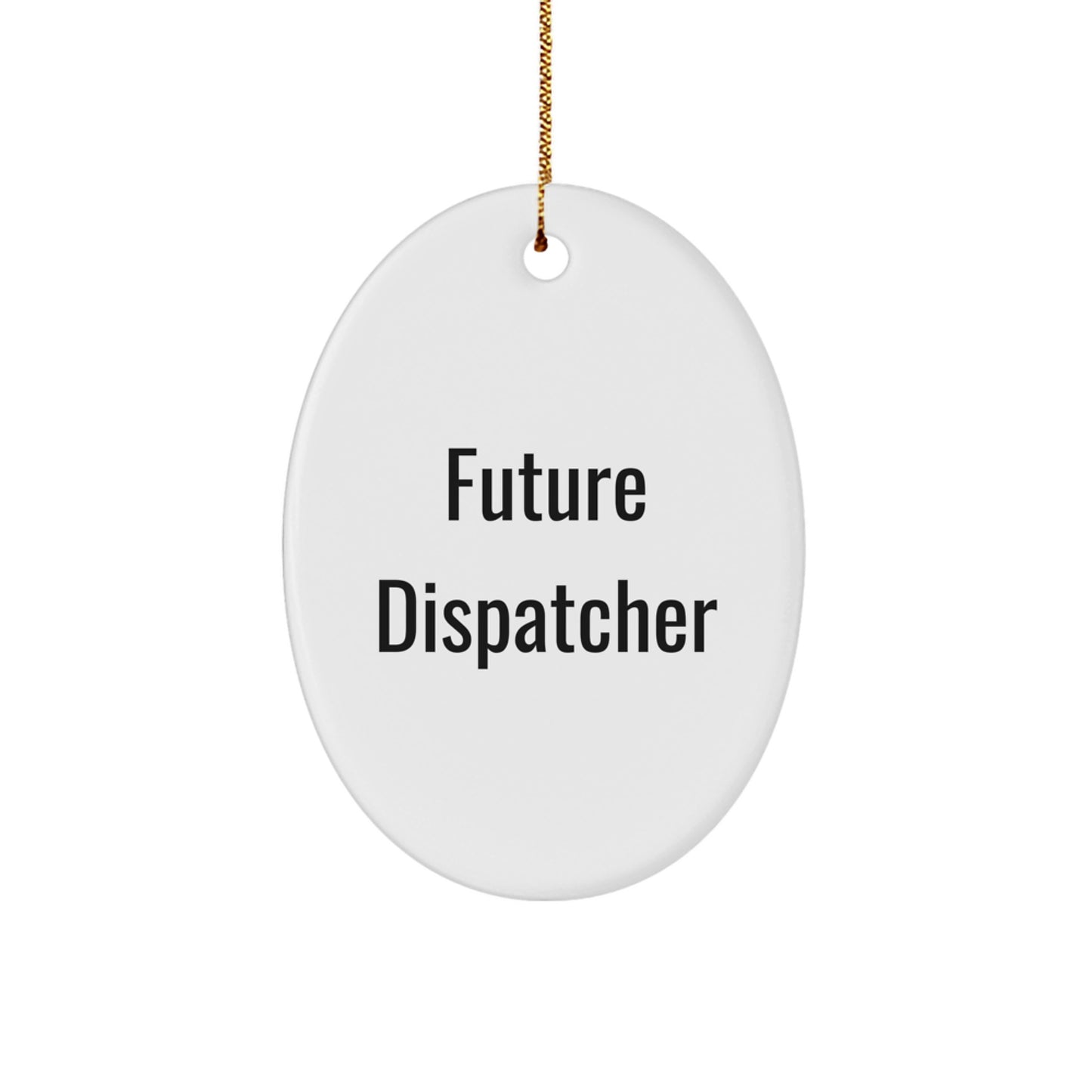 Funny Dispatcher Gifts for Men, Women, Friends, Coworkers, Family - Future Dispatcher Oval Ornament, Christmas Unique Gifts from Friends - Image 1