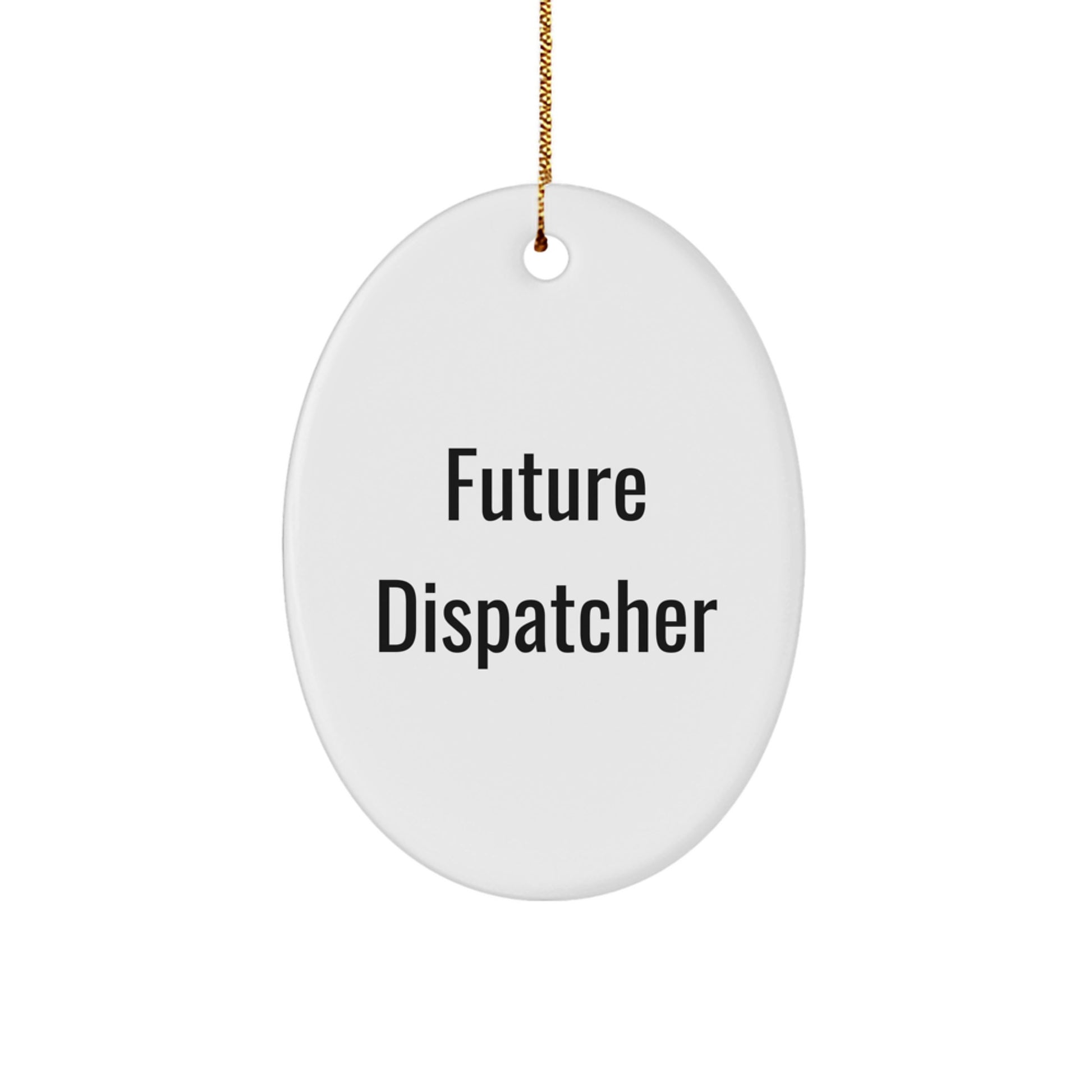 Funny Dispatcher Gifts for Men, Women, Friends, Coworkers, Family - Future Dispatcher Oval Ornament, Christmas Unique Gifts from Friends - Image 1