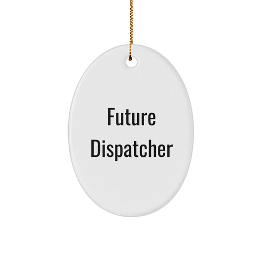 Funny Dispatcher Gifts for Men, Women, Friends, Coworkers, Family - Future Dispatcher Oval Ornament, Christmas Unique Gifts from Friends - Image 1