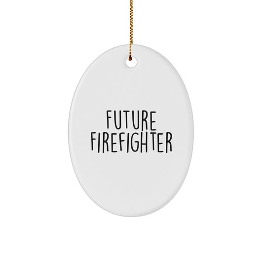 Future Firefighter Oval Ornament Funny Quote Gifts for Men from Family, Christmas Unique Ornaments Oval Shaped - Image 1