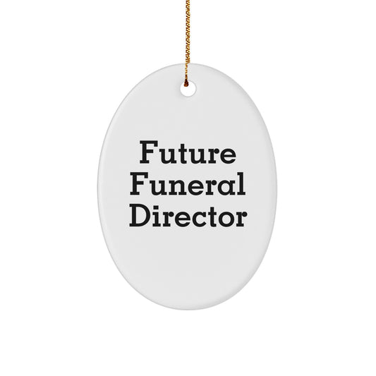 Gifts from Friends and Family to Future Funeral Director Christmas Unique Gifts Oval Ornament with Funny Quote 'Future Funeral Director' - Image 1