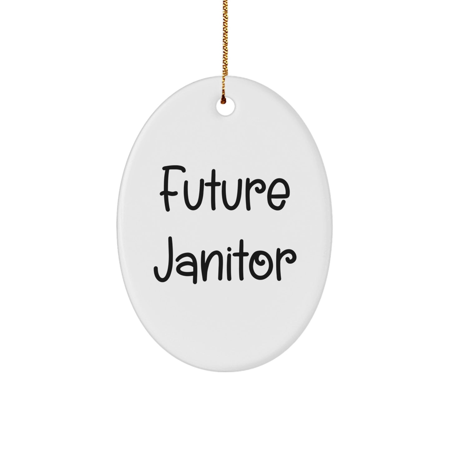 Future Janitor Janitor Gifts from Friends to Janitor Men Oval Ornament Quotes Funny Christmas Unique Gifts - Image 1
