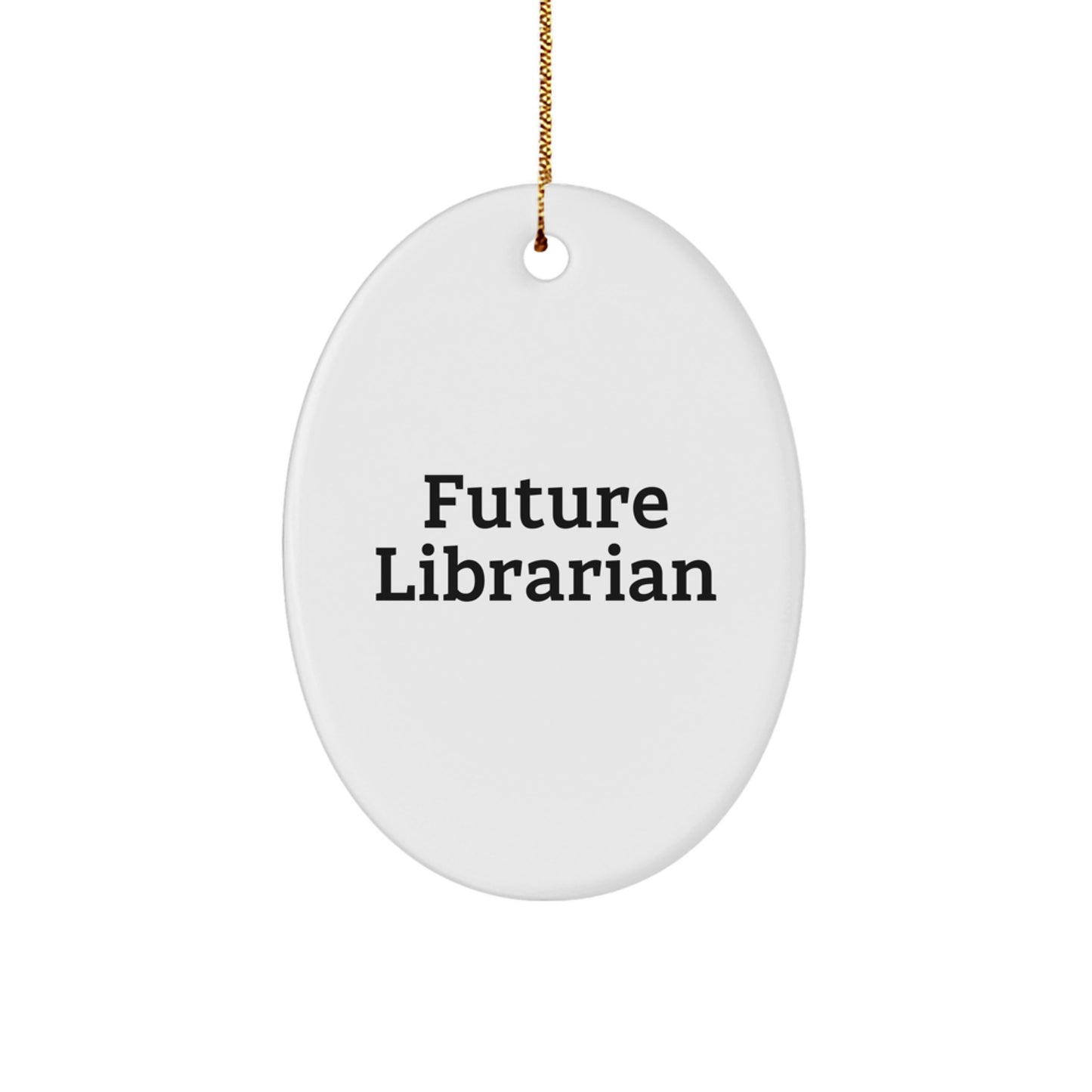 Gifts from Family for Future Librarian - Oval Ornament, Funny Quote, Christmas Unique Gifts - Image 1
