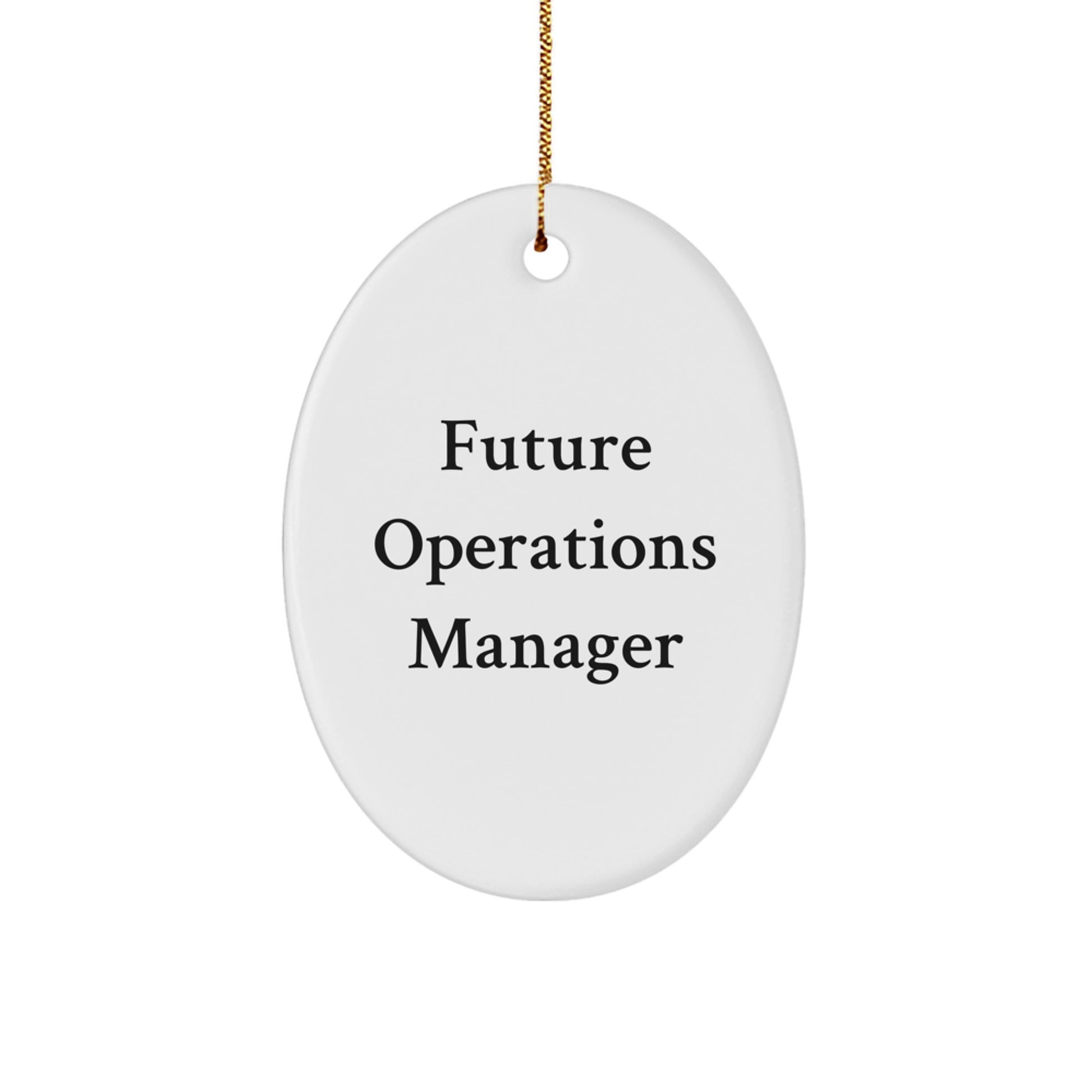 Funny Operations Manager Christmas Unique Gifts from Friends to Future Operations Manager Oval Ornament, White MDF with High-Gloss Finish, Inspirational Quote - Image 1