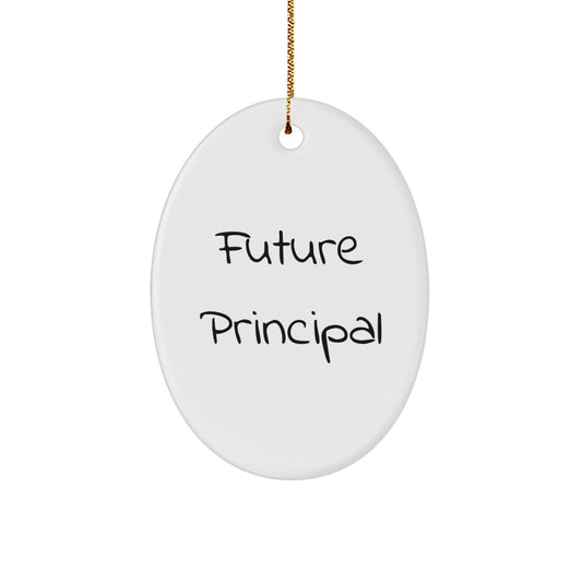 Funny Quote Gifts from Men for Future Principal Oval Ornament, Christmas Unique Gifts for Principal Friends and Family - Image 1