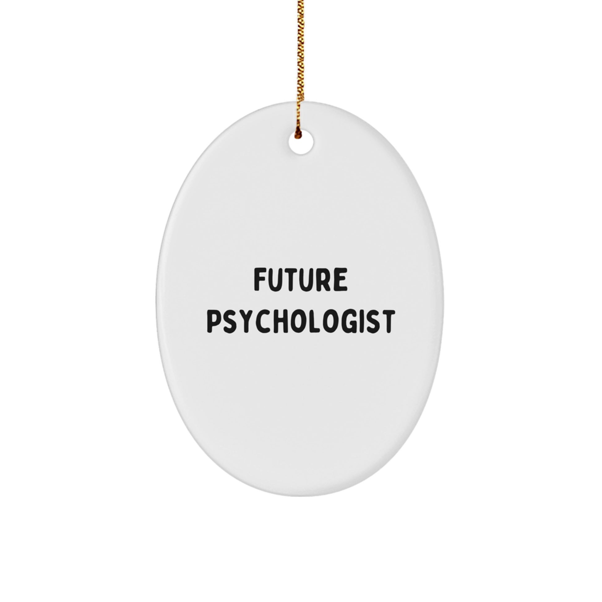 Gifts for Future Psychologists - Oval Ornament with Inspirational Quote - Christmas Unique Presents for Men or Women - Funny Psychologist Gifts from Friends or Family - Image 1
