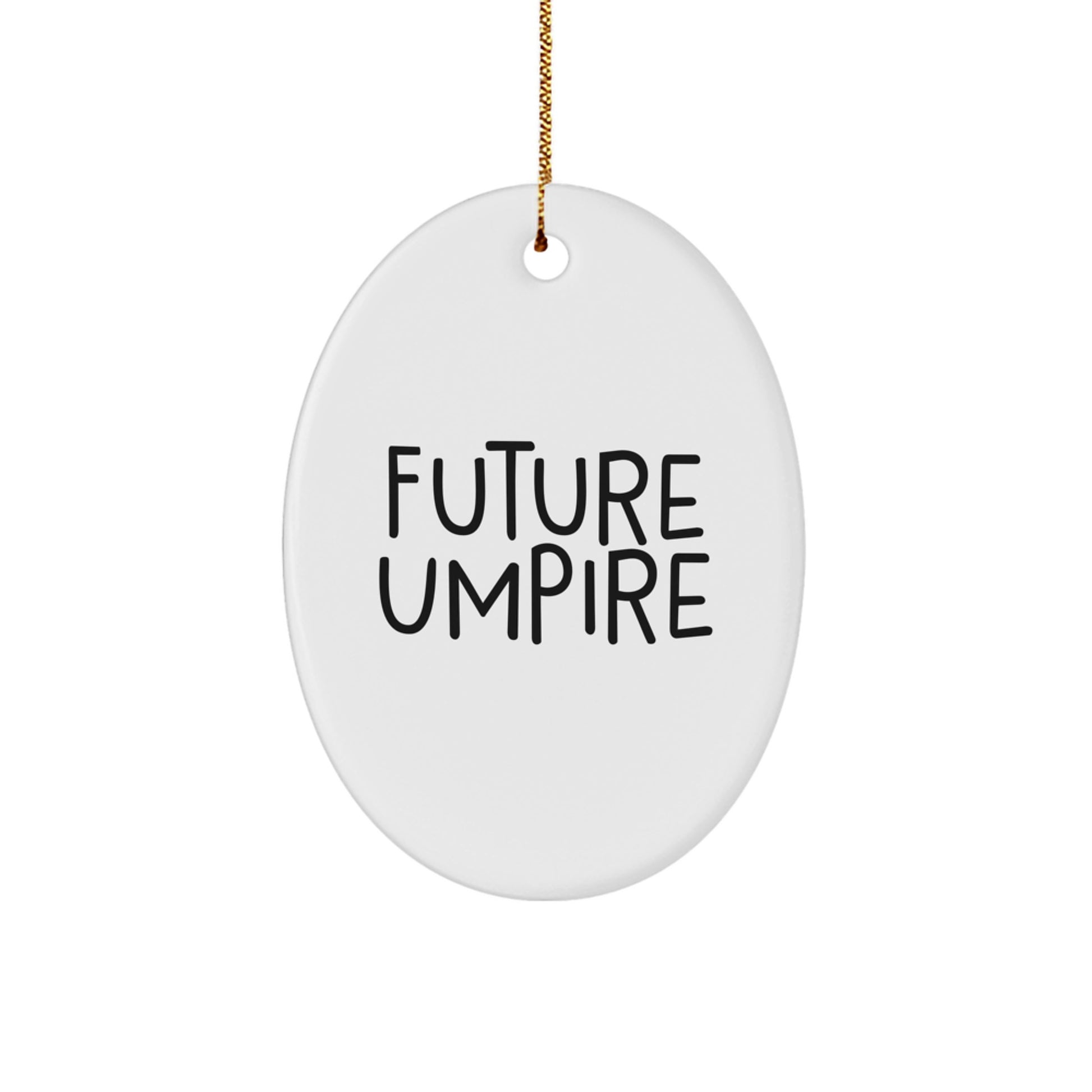 Funny Quote Umpire Oval Ornament Gifts for Future Umpire Men Family Friends - Image 1