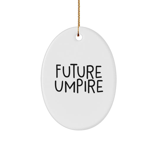 Funny Quote Umpire Oval Ornament Gifts for Future Umpire Men Family Friends - Image 1