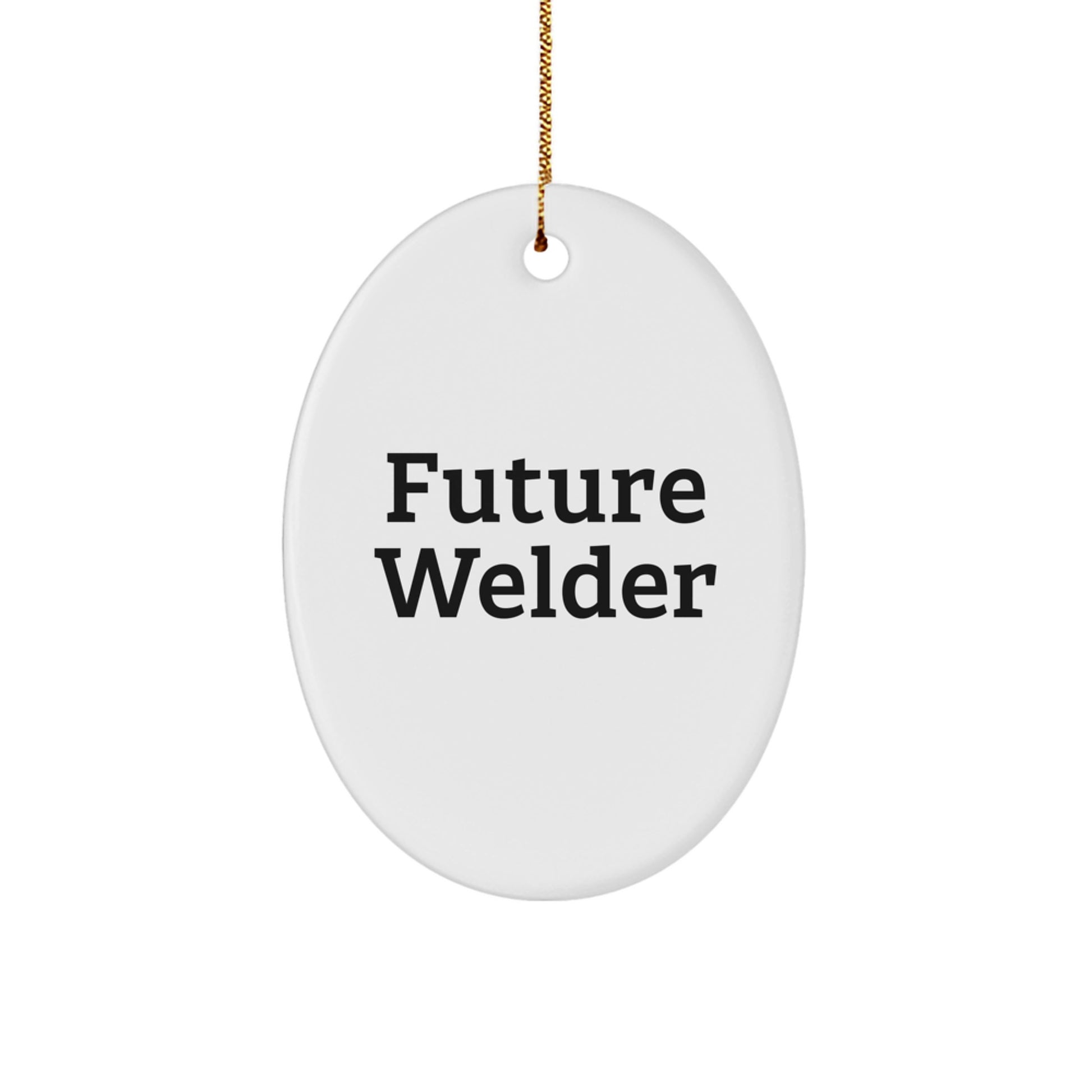 Funny Future Welder Oval Ornament Gifts from Family for Men, Women, Coworkers - Image 1