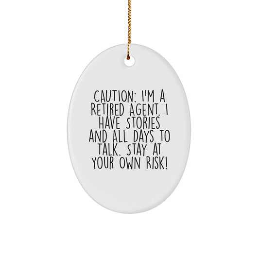 Funny Agent Gifts - Caution: I'm A Retired Agent. I Have Stories And All Days To Talk. Stay At Your Own Risk! Oval Ornament for Christmas - Image 1