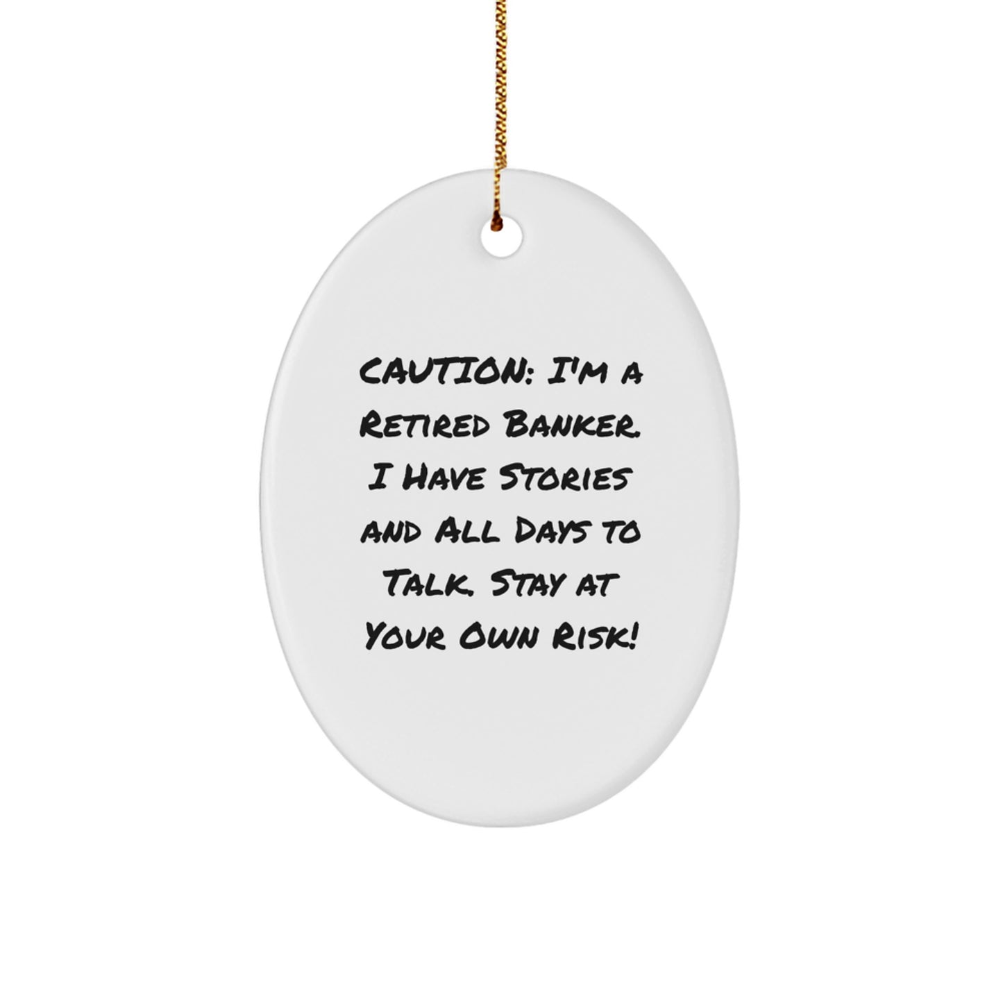Funny Banker Gifts from Men to Banker Friends and Family - Oval Ornament with Caution Quote - Image 1