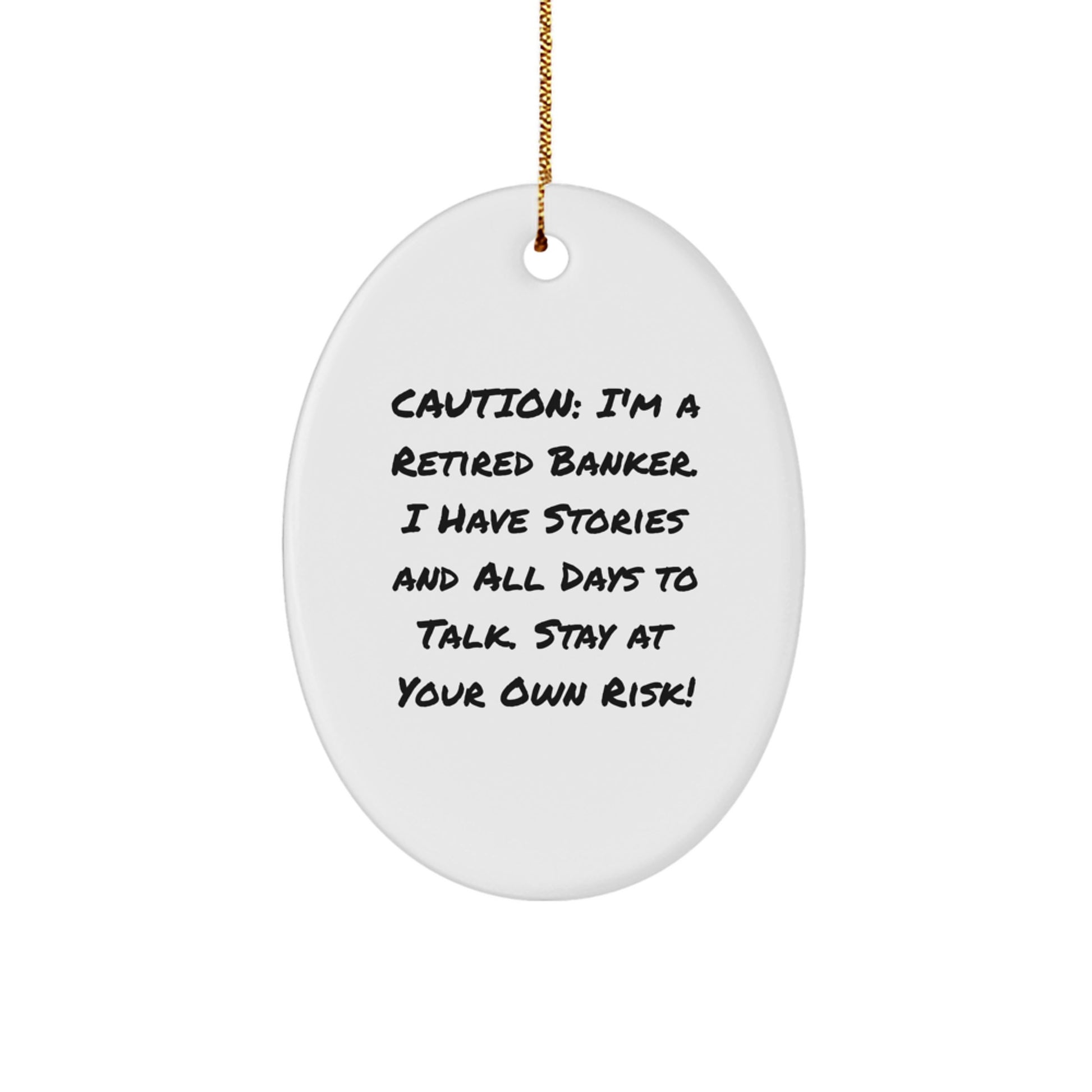 Funny Banker Gifts from Men to Banker Friends and Family - Oval Ornament with Caution Quote - Image 1